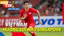 Điểm tin AFF Cup 20/12: ĐT Việt Nam hưởng lợi nhờ Singapore