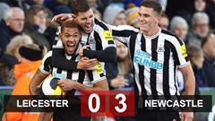 Kết quả Leicester vs Newcastle: Chích chòe lên ngôi nhì bảng