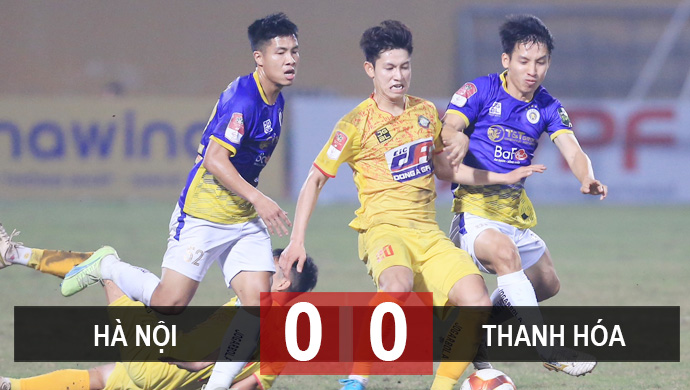 Kết quả Hà Nội FC 0-0 Thanh Hóa: Chủ nhà vất vả giữ 1 điểm 