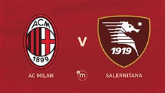Xem trực tiếp trận Milan vs Salernitana ở đâu, kênh nào?