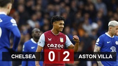 Kết quả Chelsea vs Aston Villa: The Blues lại chìm vào khủng hoảng