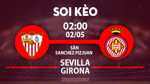 Soi kèo hot hôm nay 1/5: Sevilla đè góc hiệp 1 trận Sevilla vs Girona; Mưa gôn trận Leicester vs Everton