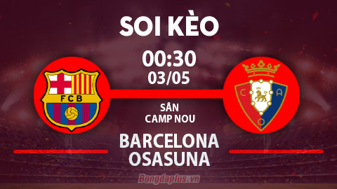 Soi kèo hot hôm nay 2/5: Chủ nhà đè góc hiệp 1 trận Barcelona vs Osasuna; Arsenal thắng kèo châu Á trận Arsenal vs Chelsea