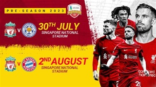Liverpool, Bayern Munich, Tottenham… tham dự Festival bóng đá Singapore