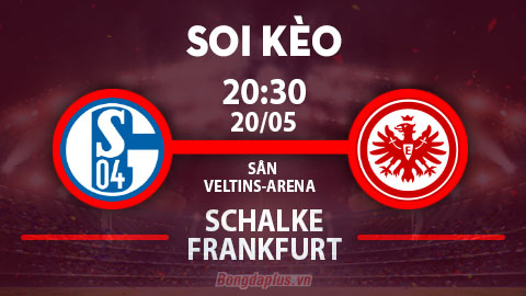 Soi kèo hot hôm nay 20/5: Mưa gôn trận Schalke vs Frankfurt; Bilbao đè góc hiệp 1 trận Bilbao vs Celta Vigo