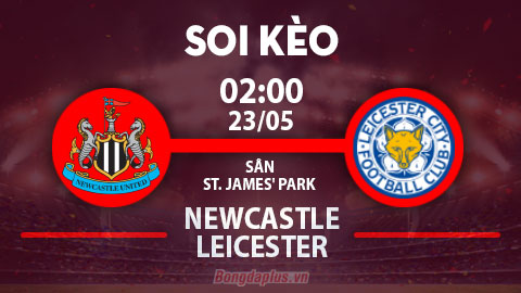 Soi kèo hot hôm nay 22/5: Mưa gôn trận Newcastle vs Leicester; Roma đè phạt góc trận Roma vs Salernitana