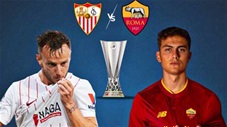 Sevilla vs Roma sẽ đá với đội hình mạnh cỡ nào tại chung kết Europa League