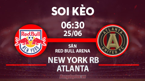 Soi kèo hot hôm nay 24/6: Atlanta thắng kèo châu Á trận New York RB vs Atlanta