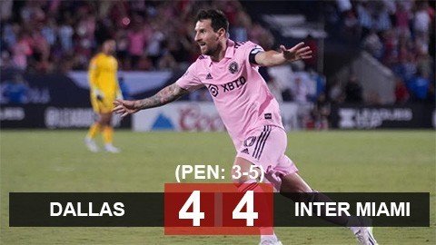 Kết quả Dallas vs Inter Miami (Pen 4-5): Messi đưa Inter Miami vào tứ kết