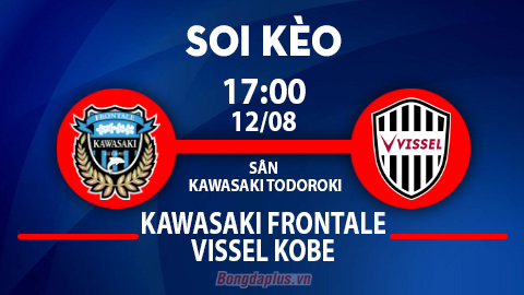 Soi kèo hot hôm nay 12/8: Trận Kawasaki Frontale vs Vissel Kobe có mưa gôn; Kyoto Sanga thắng kèo châu Á trận FC Tokyo vs Kyoto Sanga