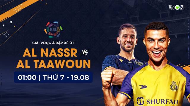 Ứng dụng giải trí VieON trực tiếp trận đấu giữa Câu lạc bộ Al Nassr và Al Taawoun vào ngày 19/08