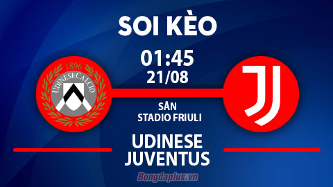 Soi kèo hot hôm nay 20/8: Juve thắng kèo châu Á trận Udinese vs Juventus; Khách đè phạt góc trận Vasco da Gama vs Atletico Mineiro