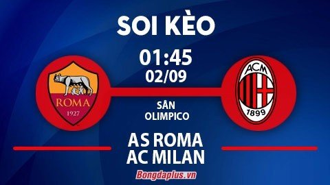 Soi kèo hot hôm nay: Milan từ hòa tới thắng trận Roma vs Milan; Sassuolo đè phạt góc trận Sassuolo vs Verona