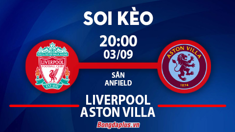 Soi kèo hot hôm nay 3/9: Liverpool đè phạt góc trận Liverpool vs Aston Villa; Barca thua kèo châu Á trận Osasuna vs Barcelona