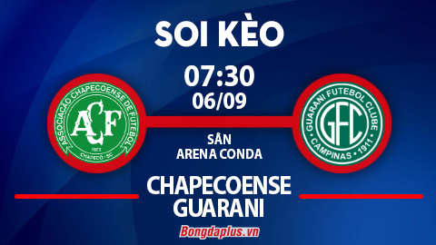 Soi kèo hot hôm nay 5/9: Khách từ hòa tới thắng trận Chapecoense vs Guarani