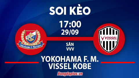 Soi kèo hot hôm nay 29/9: Vissel Kobe từ hòa tới thắng trận Yokohama Marinos vs Vissel Kobe; Khách thắng góc chấp hiệp 1 trận Kawasaki Frontale vs Alb