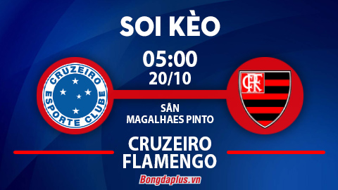 Soi kèo hot hôm nay 19/10: Khách thắng góc chấp hiệp 1 trận Cruzeiro vs Flamengo; Dòng sông bạc thua kèo châu Á trận Colon vs River Plate