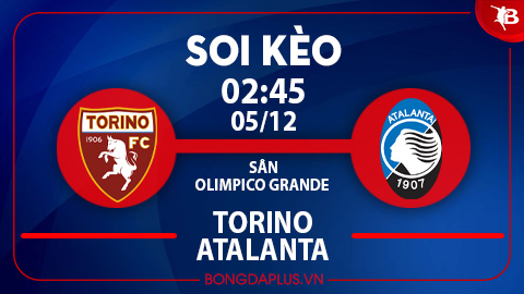 Soi kèo hot hôm nay 4/12: Chủ nhà đè góc hiệp 1 trận Torino vs Atalanta; Cửa trên thắng đậm trận Fenerbahce vs Sivasspor