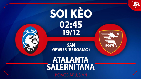 Soi kèo hot hôm nay 18/12: Atalanta thắng kèo châu Á trận Atalanta vs Salernitana; Chủ nhà đè góc hiệp 1 trận Sporting Lisbon vs Porto