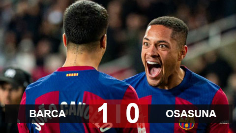 Kết quả Barca vs Osasuna: Tân binh đắt giá giúp Barca giành trọn 3 điểm