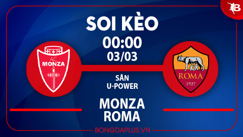 Soi kèo hot hôm nay 2/3: Chủ nhà thắng góc chấp trận Monza vs Roma; Salernitana thắng kèo châu Á trận Udinese vs Salernitana