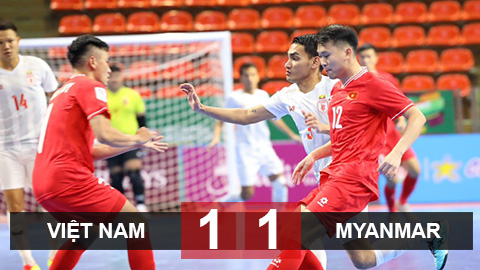 Kết quả Futsal Việt Nam 1-1 Futsal Myanmar: Trận hoà đáng tiếc 