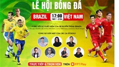Xem trận giao hữu huyền thoại giữa bóng đá Việt Nam - Brazil ở đâu?