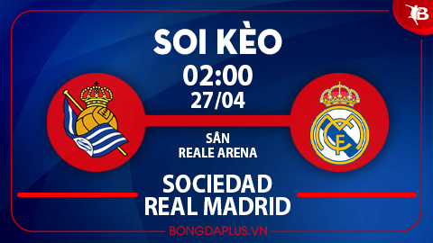 Soi kèo hot hôm nay 26/4: Sociedad đè góc trận Sociedad vs Real Madrid; Tài 1 ¾ trận Venezia vs Cremonese