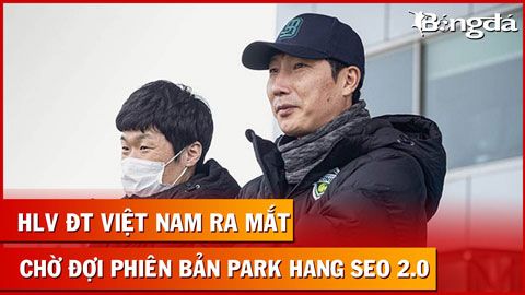 Trực tiếp: Công bố HLV ĐT Việt Nam, chờ đợi phiên bản Park Hang Seo 2.0