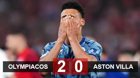Kết quả Olympiacos vs Aston Villa (tổng tỷ số 6-2): Thất bại tan nát