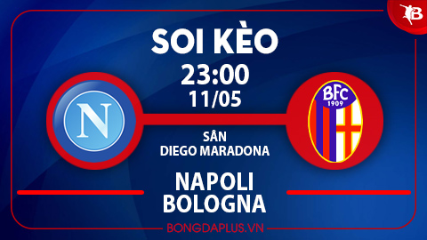 Soi kèo hot hôm nay 11/5: Napoli đè góc chung cuộc trận Napoli vs Bologna; Cửa dưới thắng kèo châu Á trận Nottingham Forest vs Chelsea
