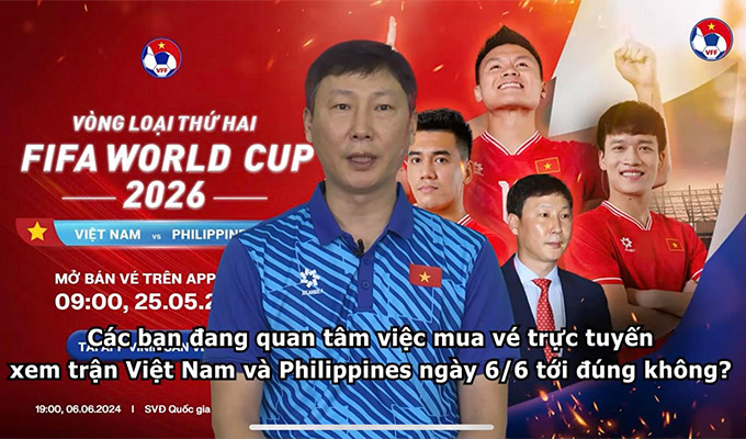HLV Kim Sang Sik hướng dẫn NHM mua vé xem trận Việt Nam vs Philippines tối ngày 6/6 
