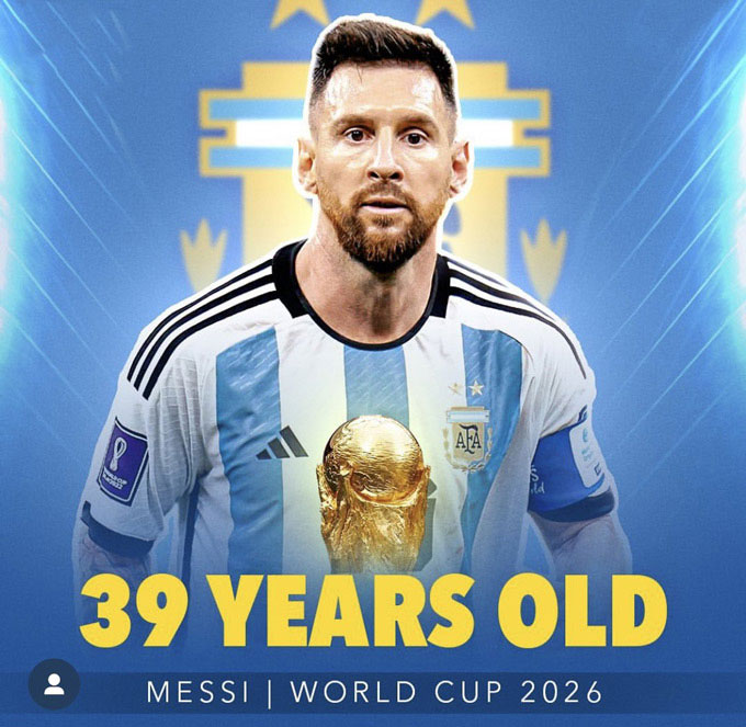 Messi sẽ 39 tuổi khi bước vào World Cup 2026