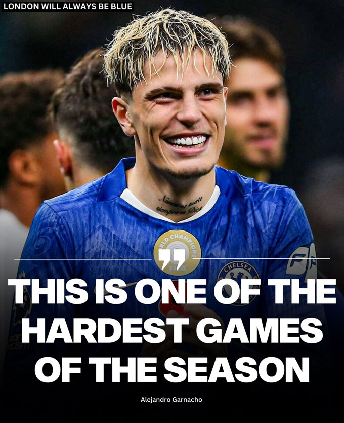 Garnacho gọi đây là trận đấu khó khăn nhất từ đầu mùa của Chelsea