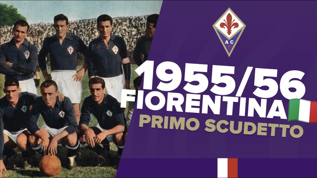 Scudetto đầu tiên của Fiorentina đến vào mùa 19955/56