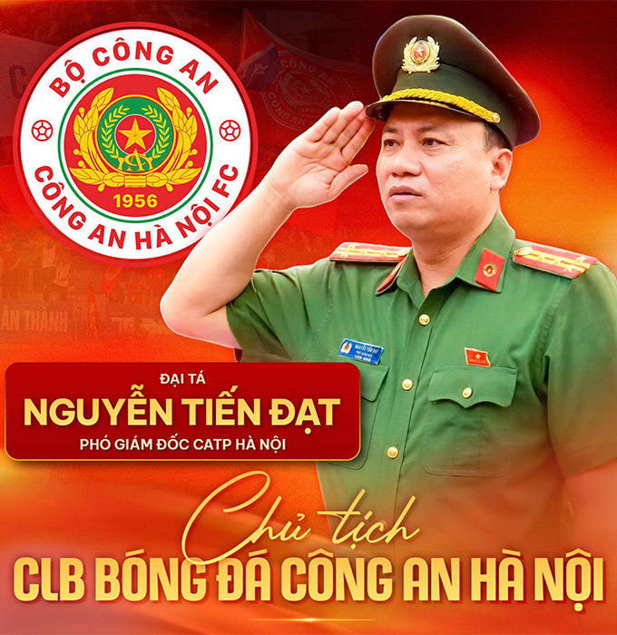 Đại tá Nguyễn Tiến Đạt – Phó Giám đốc Công an Thành phố Hà Nội giữ chức vụ Chủ tịch Câu lạc bộ Bóng đá Công an Hà Nội 