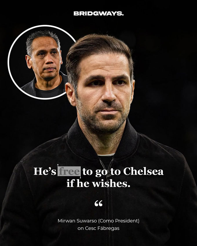 Chủ tịch Mirwan Suwarso của Como thừa nhận Fabregas “tự do ra đi nếu muốn” - Ảnh: thebridgways