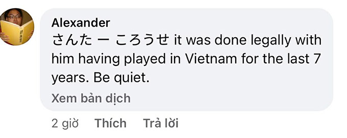 Một CĐV bình luận: "Điều đó thực hiện một cách hợp pháp. Cậu ấy đã chơi ở Việt Nam 7 năm qua"