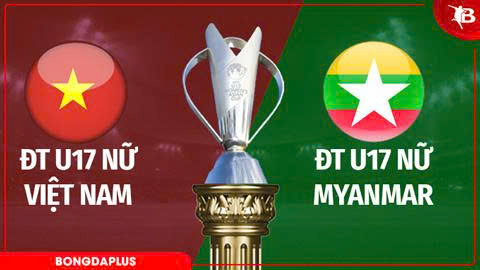 Việt Nam vs U17 nữ Myanmar ở vòng bảng VCK U17 nữ châu Á 2026
