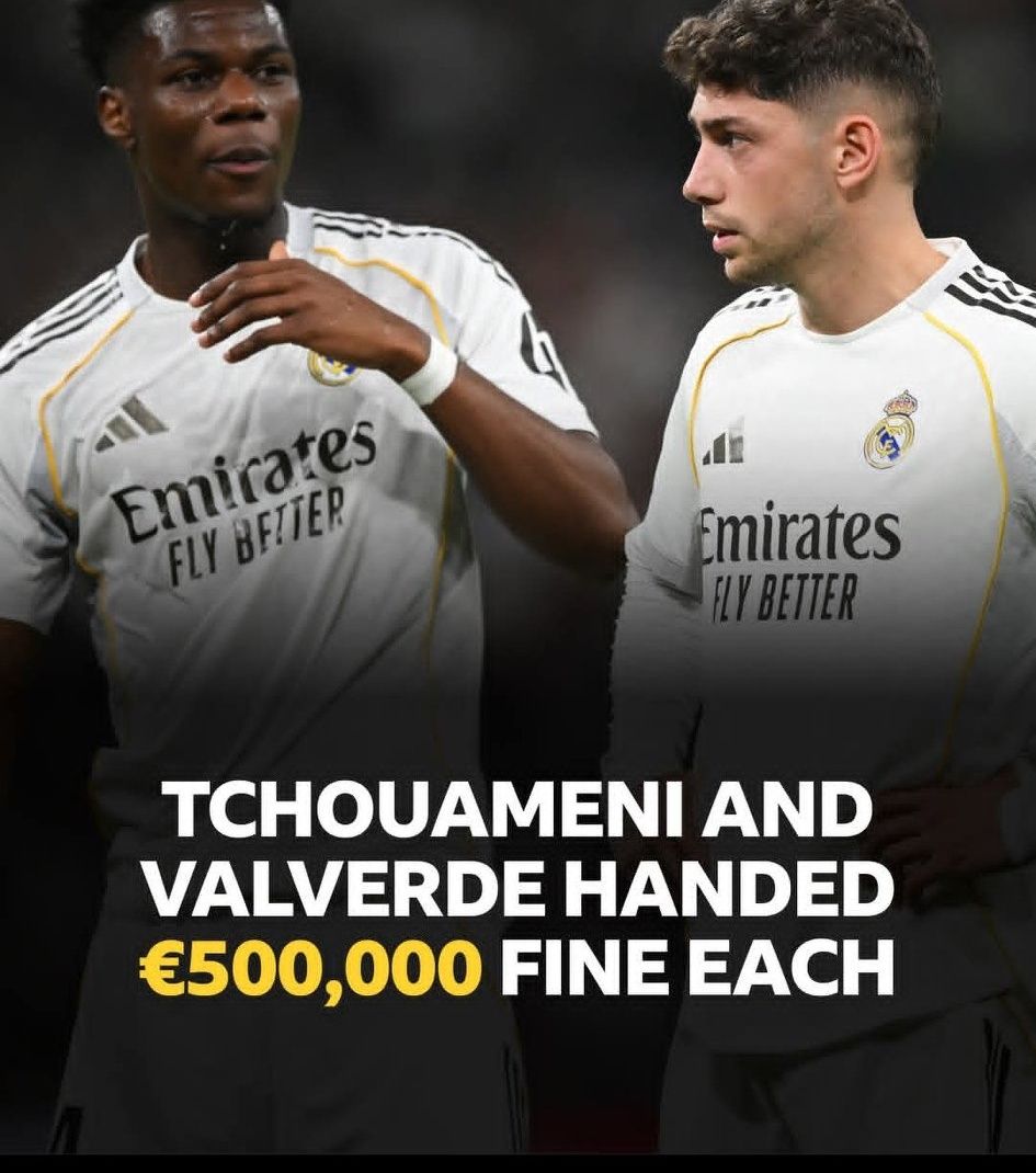 Tchouameni và Valverde đã bị Real phạt mỗi người 500 nghìn euro