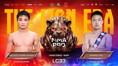 Nguyễn Thành Thoan sẽ đối đầu Sa Mã Dĩ Cách (Shama Yige) ở LC33