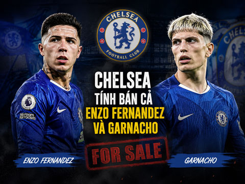 Chelsea sẵn sàng bán cả Enzo lẫn Garnacho