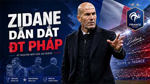 Zidane đã sẵn sàng mở ra kỷ nguyên mới cho ĐT Pháp