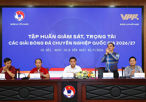 VFF phối hợp với VPF tổ chức tập huấn đợt 1 Giám sát trọng tài, Trọng tài đầu mùa các Giải BĐCN Quốc gia 2026/27