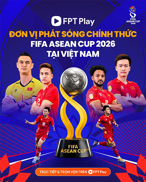 FPT Play có bản quyền phát sóng FIFA ASEAN Cup 2026 