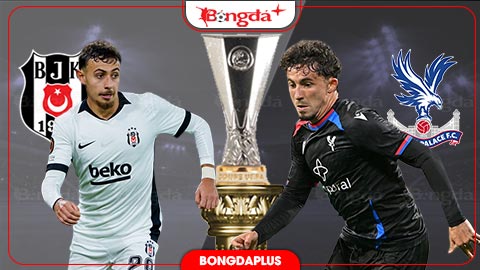 Nhận định Besiktas vs Crystal Palace 
