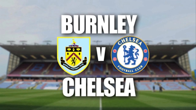 Thông tin trước trận Burnley - Chesea (Vòng 1 Premier League)