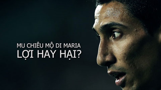 M.U chiêu mộ Di Maria: Lợi hay hại?