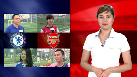 CĐV 2 đội nói gì trước đại chiến Chelsea - Arsenal