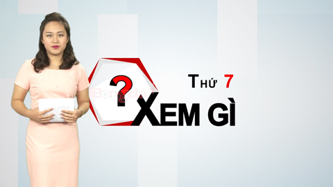 Thứ 7 xem gì?